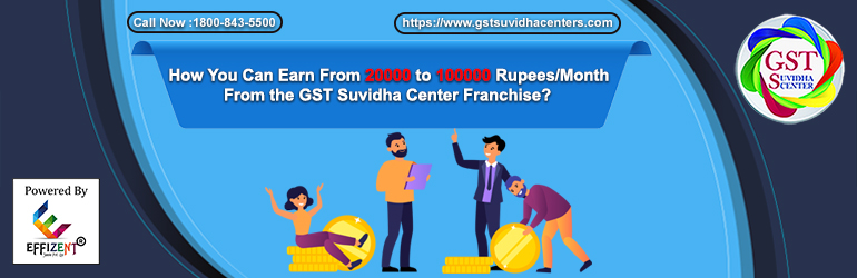 How You Can Earn From 20000 to 100000 Rupees/Month From the GST Suvidha Center Franchise