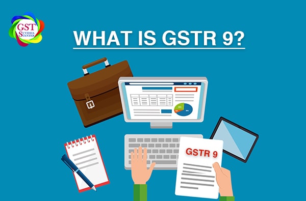 What is GSTR -9 ?